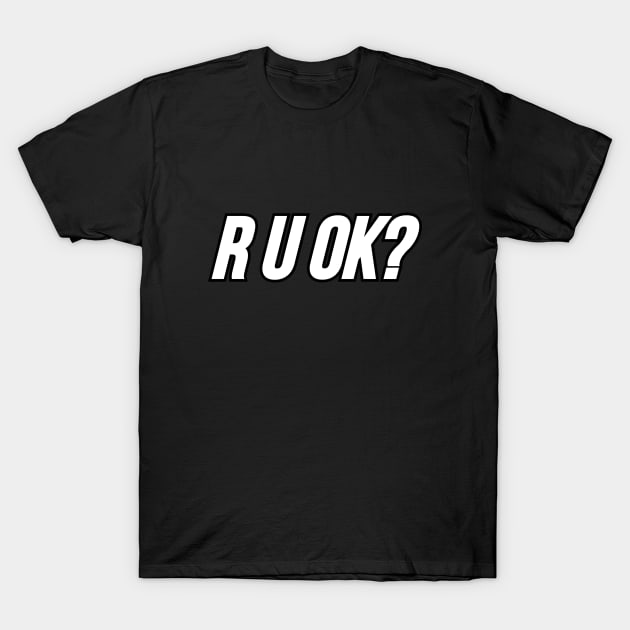 R U OK? T-Shirt by Word and Saying